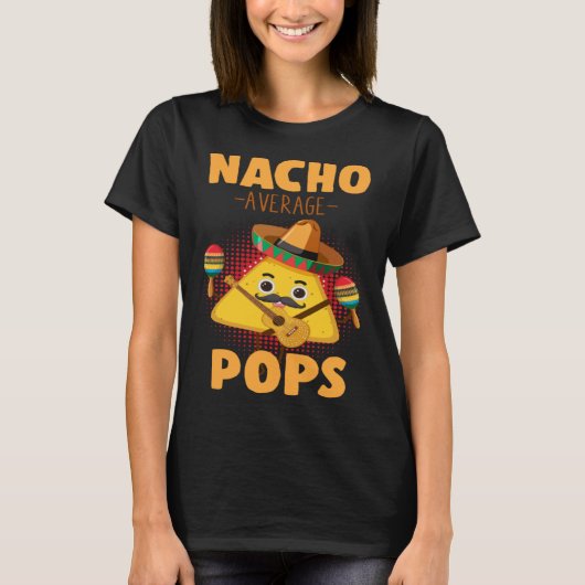 Nacho Average Pops Cinco De Mayo  Mexican Dads Hum Tシャツ (正面)