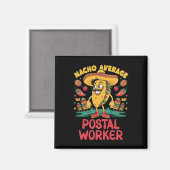 Nacho Average Postal Worker Cinco De Mayo Mexican マグネット (正面/裏面)