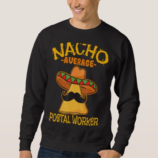 Nacho Average Postworker Cinco De Mayo Postman スウェットシャツ (正面)