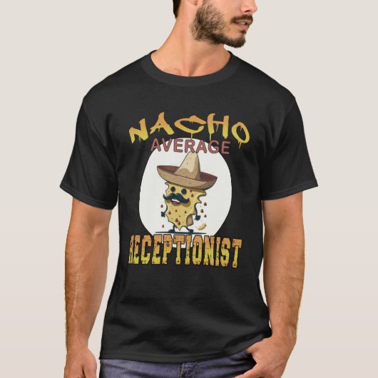 Nacho Average Receptionist worker appreciation wee Tシャツ (正面)
