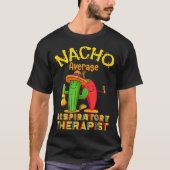 Nacho Average Respiratory Therapist Cinco De Mayo  Tシャツ (正面)