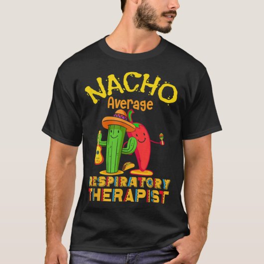 Nacho Average Respiratory Therapist Cinco De Mayo  Tシャツ (正面)
