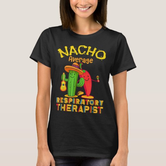 Nacho Average Respiratory Therapist Cinco De Mayo  Tシャツ (正面)