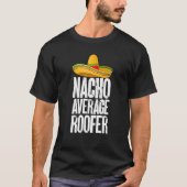 Nacho Average Roofer Cinco De Mayo Roofing Roof Me Tシャツ (正面)