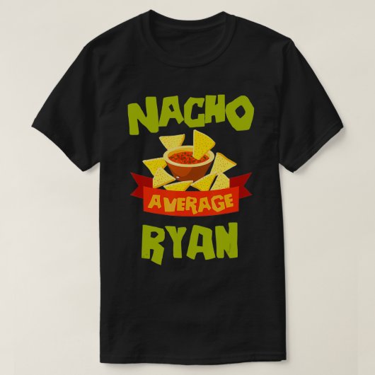 NACHO AVERAGE RYAN Funny Birthday Personalized Sur Tシャツ (デザイン正面)