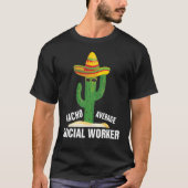Nacho Average Social Worker Social Working Life Tシャツ (正面)