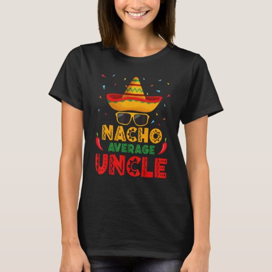 Nacho Average Uncle Cinco De Mayo Mexican Men Wome Tシャツ (正面)