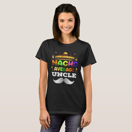 Nacho Average Uncle Cinco De Mayo Mexican Party Tシャツ (正面フル)
