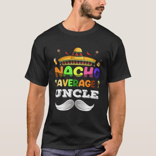Nacho Average Uncle Cinco De Mayo Mexican Party Tシャツ (正面)
