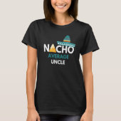 Nacho Average Uncle Funny Cinco De Mayo Tシャツ (正面)
