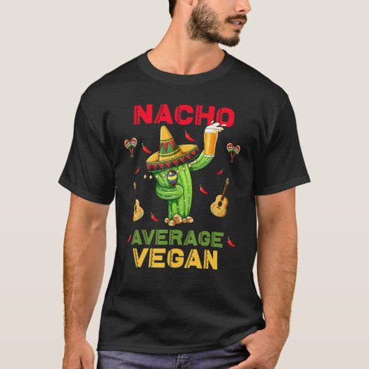 Nacho Average Vegan Cinco De Mayo Mexican Party Tシャツ (正面)