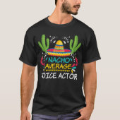 Nacho Average Voice Actor Cinco De Mayo  Mexican Tシャツ (正面)