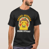 Nacho Average Wedding Officiant Mexican Cinco De M Tシャツ (正面)