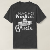 Nacho Basic Bride Wedding Funny Meico Parody  Tシャツ (デザイン正面)