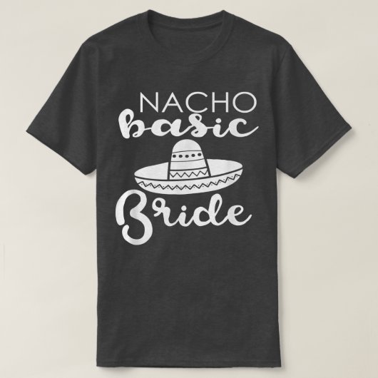 Nacho Basic Bride Wedding Funny Meico Parody  Tシャツ (デザイン正面)