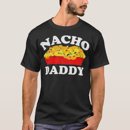 Nacho Daddy  Funny Mexican Food Lover Gift Tシャツ (正面)