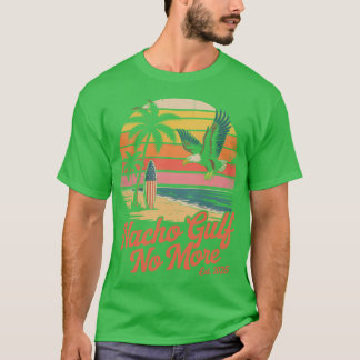 Nacho gulf no more of America 4th Of July Tシャツ