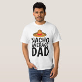 NACHO (NOT)平均的なパパおもしろいファーザーデーTシャツ Tシャツ (正面フル)
