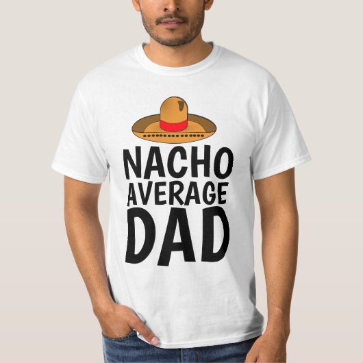 NACHO (NOT)平均的なパパおもしろいファーザーデーTシャツ Tシャツ (正面)