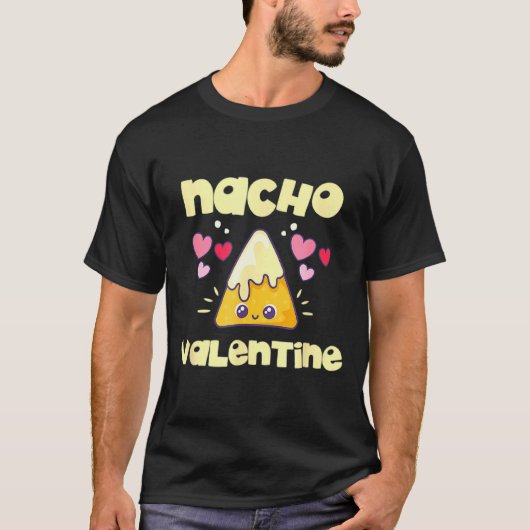 Nacho Valentine Valentines Day Mexican Food  Tシャツ (正面)