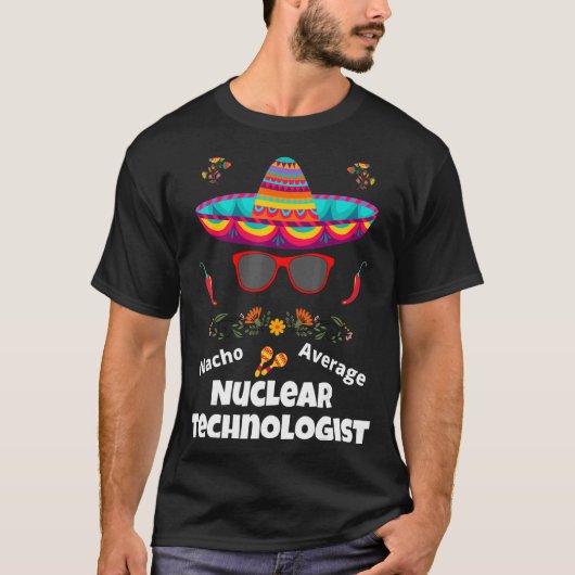 Nacho Your Average Nuclear Technologist皮肉 Tシャツ (正面)