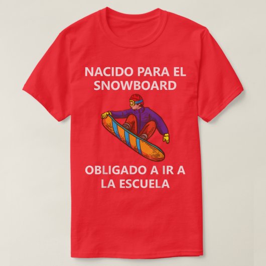 Nacido para el snowboard債務組合A ir a la escuel Tシャツ (デザイン正面)