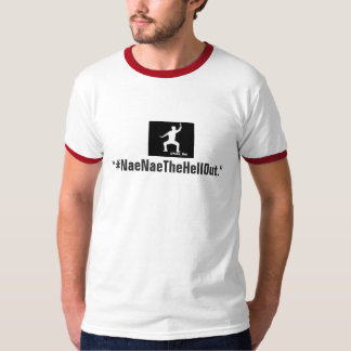 #NaeNaeTheHellOut Tシャツ