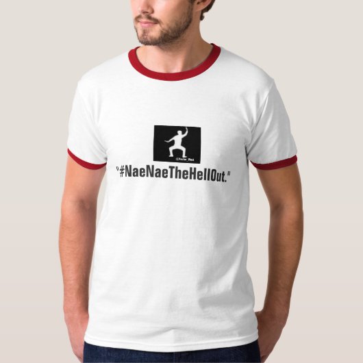 #NaeNaeTheHellOut Tシャツ (正面)