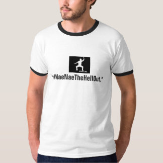 #NaeNaeTheHellOut Tシャツ