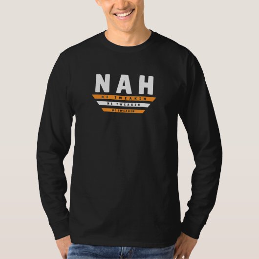 Nah He Tweakingインターネットミームジョーク2 Tシャツ (正面)
