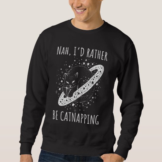 Nah I rather be catnapping dreaming cosmic cat spa スウェットシャツ (正面)
