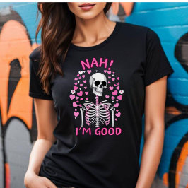 Nah I'm Good Anti ValentineのTシャツ Tシャツ