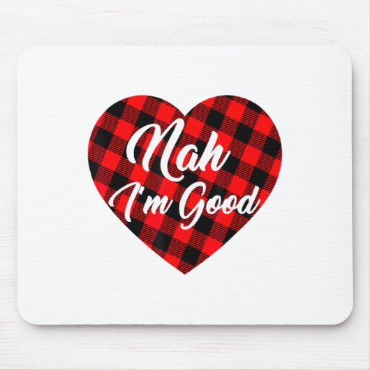 Nah Im Good Heart Red Plaid Funny Adult Anti Vale  マウスパッド (正面)