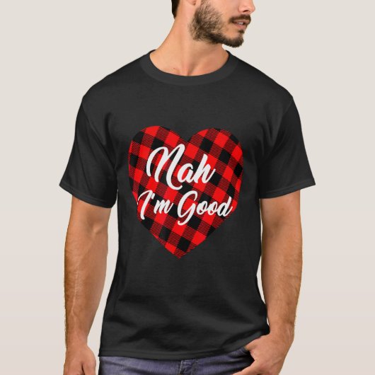 Nah Im Good Heart Red Plaid Funny Adult Anti Vale  Tシャツ (正面)