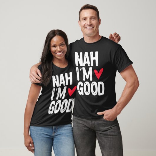 Nah I'm Good  Single Unmarried Valentine's Day Tシャツ (ユニセックス)