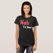 Nah I'm Good Umousミーム5 Tシャツ (正面フル)