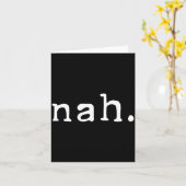 Nah Shirt Funny Sarcastic Quote Nope Not Gonna Do  カード (黄色い花)