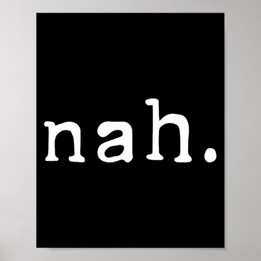 Nah Shirt Funny Sarcastic Quote Nope Not Gonna Do  ポスター (正面)