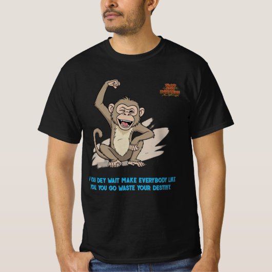 Naija Hustle Monkey T-Shirts - Destiny Quote  Tシャツ (正面)