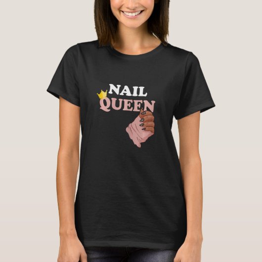 Nail Queen Manicurist Nail Technician Esthetician Tシャツ (正面)