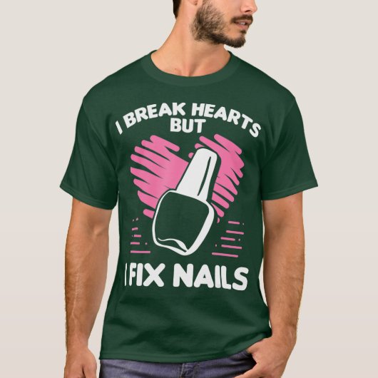 Nail Tech Break Hearts Fix Nails Cosmetologist Tシャツ (正面)