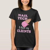 Nail Tech I Love My Clients Nail Artist Manicure E Tシャツ (正面)