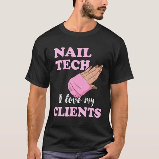 Nail Tech I Love My Clients Nail Artist Manicure E Tシャツ (正面)