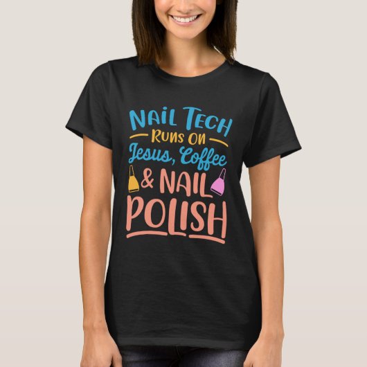 Nail Technician For Women Nail Tech Tシャツ (正面)