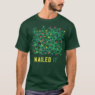 Nailed it Christmas Lights Knot Funny Decorating C Tシャツ