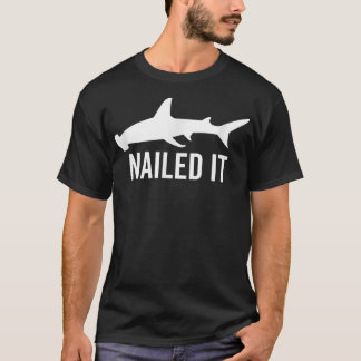 Nailed It Hammerhead Shark Funny Animal Lover Gift Tシャツ