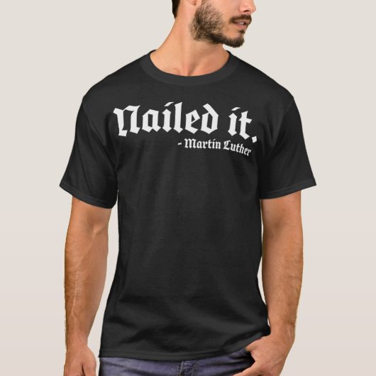 Nailed it Martin Luther Funny Reformed Theology  Tシャツ (正面)
