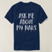 Nails lover Ask me about my nails Tシャツ (デザイン正面)