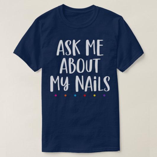 Nails lover Ask me about my nails Tシャツ (デザイン正面)