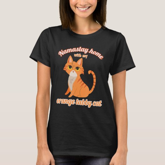 Namastay Home With My Orange Tabby Cat Tシャツ (正面)